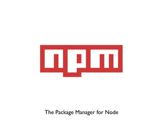 The Package Manager for Node
 