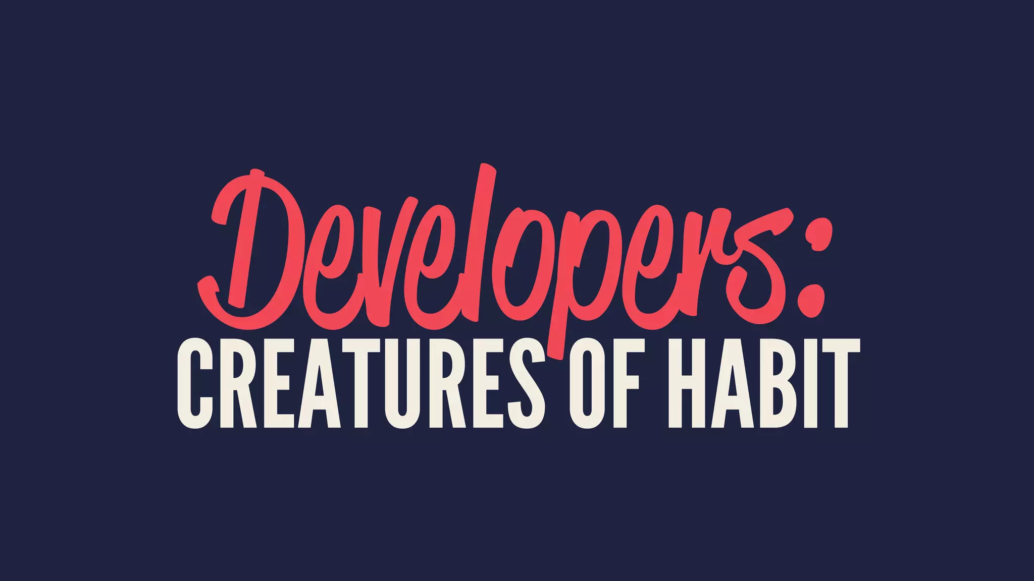 Developers:
CREATURES OF HABIT
 