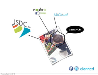 Caesar Chi
clonncd
Thursday, September 5, 13
 