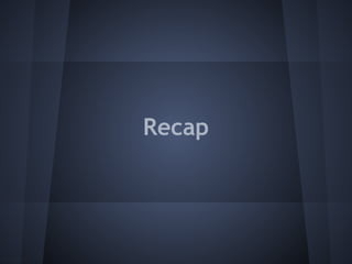 Recap 
 