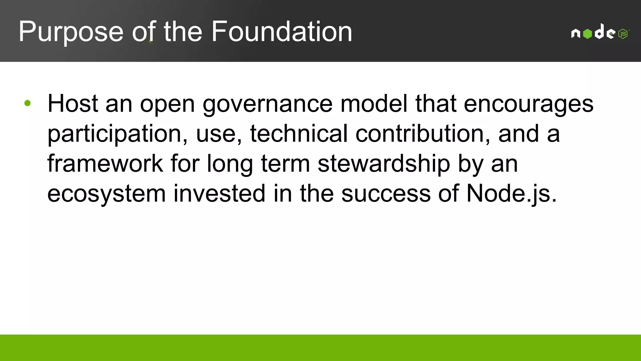 Node.js In Demand
• Node.js is the only language listed on UpWork’s Top 10 most
wanted IoT Developer Skills
• Node.js ranks among the Top 10 languages for full stack, front
end and back end developers surveyed by StackOverflow in
their 2016 developer survey
• Only Android ranks higher than Node.js in Most Wanted* tech
by StackOverflow
* % of developers who are not developing with the language or tech but have expressed interest in
developing with it
 