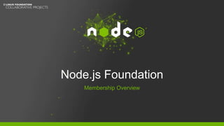 Node.js Foundation Membership Overview
 