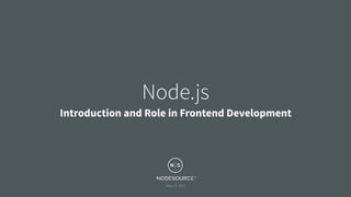 May 14, 2018
Node.js
Introduction and Role in Frontend Development
 