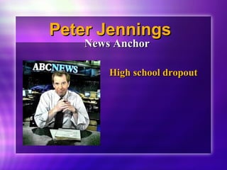 PPeetteerr JJeennnniinnggss 
NNeewwss AAnncchhoorr 
HHiigghh sscchhooooll ddrrooppoouutt 
 