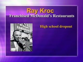 RRaayy KKrroocc 
FFrraanncchhiisseedd MMccDDoonnaalldd’’ss RReessttaauurraannttss 
HHiigghh sscchhooooll ddrrooppoouutt 
 