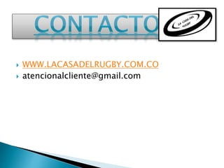  WWW.LACASADELRUGBY.COM.CO
 atencionalcliente@gmail.com
 