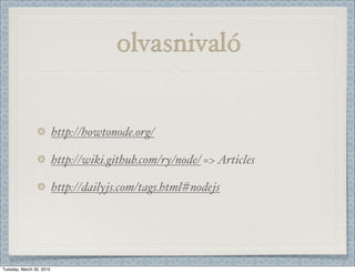 ǱԾó


                          http://howtonode.org/

                          http://wiki.github.com/ry/node/ => Articles

                          http://dailyjs.com/tags.html#nodejs




Tuesday, March 30, 2010
 