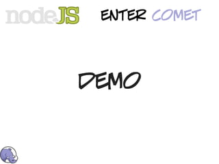 enter comet




demo
 