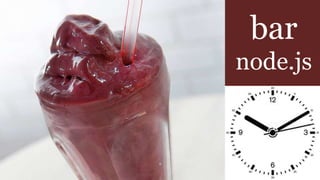 bar
node.js
 