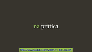 na prática
http://www.youtube.com/watch?v=-43EEc3C3cA
 