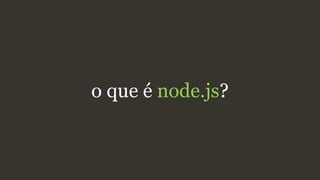 o que é node.js?
 