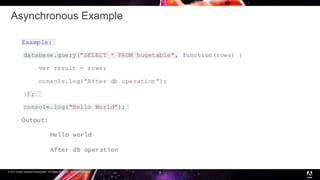 © 2017 Adobe Systems Incorporated. All Rights Reserved. Adobe Confidential.
Asynchronous Example
9
 