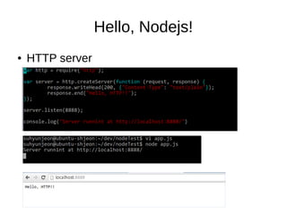 Hello, Nodejs!
● HTTP server
 
