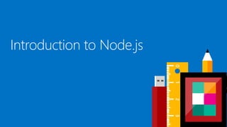 Header
Introduction to Node.js
 