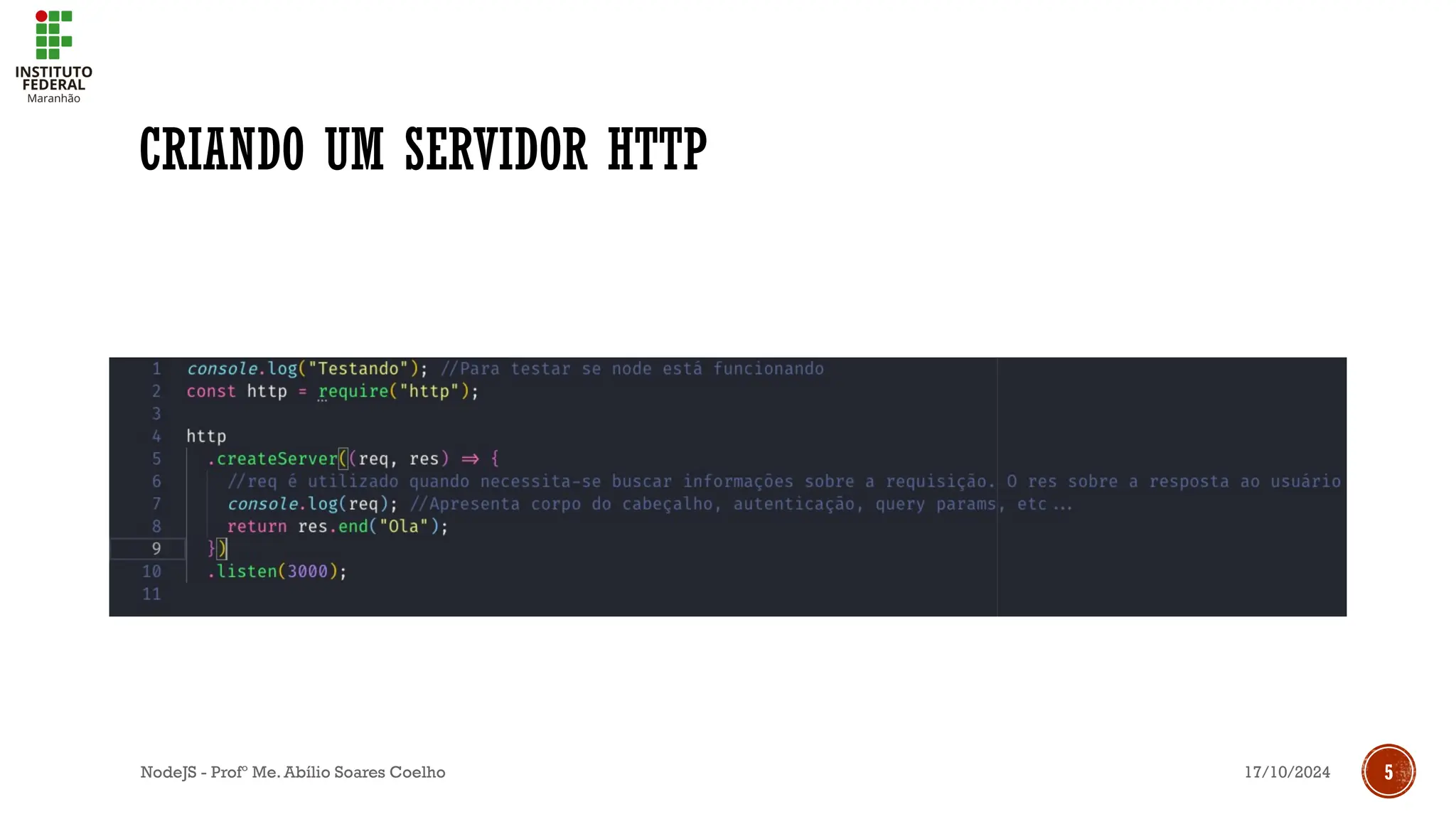 17/10/2024
NodeJS - Profº Me. Abílio Soares Coelho 5
CRIANDO UM SERVIDOR HTTP
 