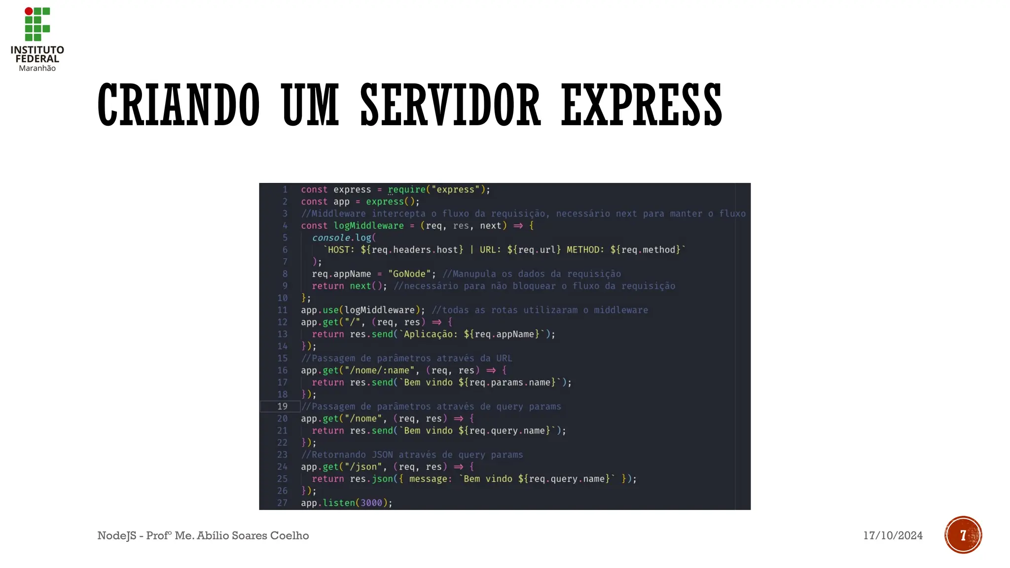 17/10/2024
NodeJS - Profº Me. Abílio Soares Coelho 7
CRIANDO UM SERVIDOR EXPRESS
 