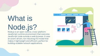 What is nodeJS and it's details information.pdf