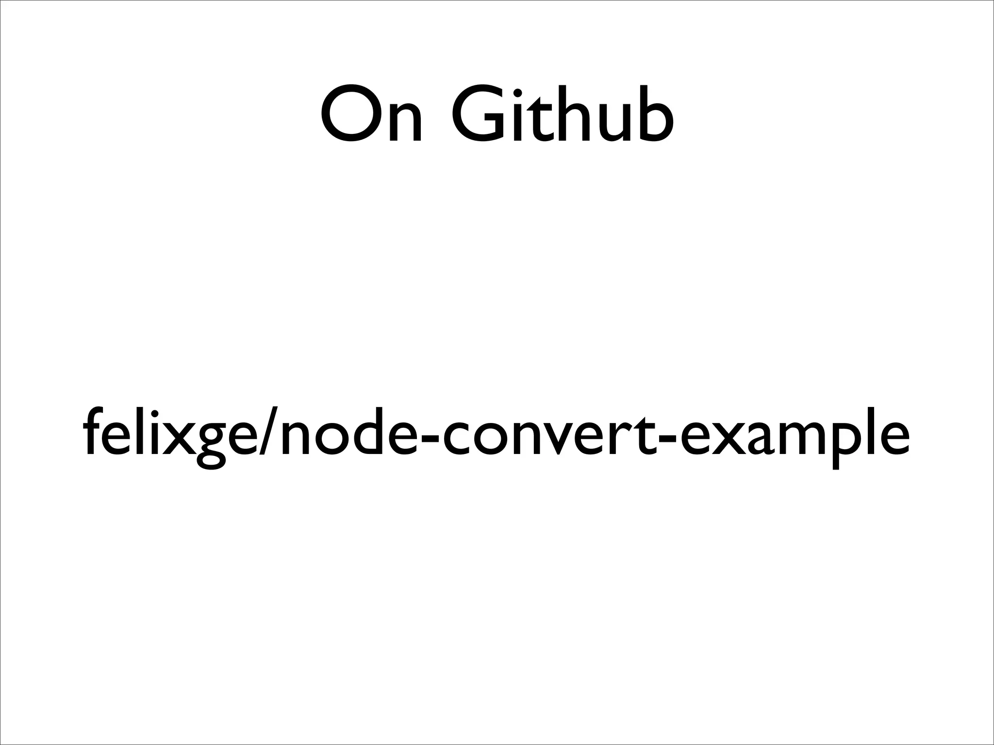 On Github


felixge/node-convert-example
 