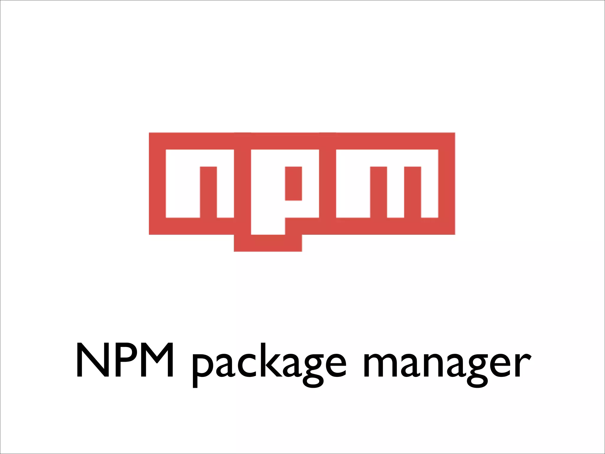 NPM package manager
 