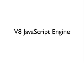 V8 JavaScript Engine
 