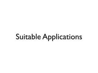 Suitable Applications
 