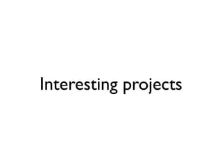 Interesting projects
 