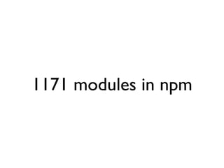 1171 modules in npm
 