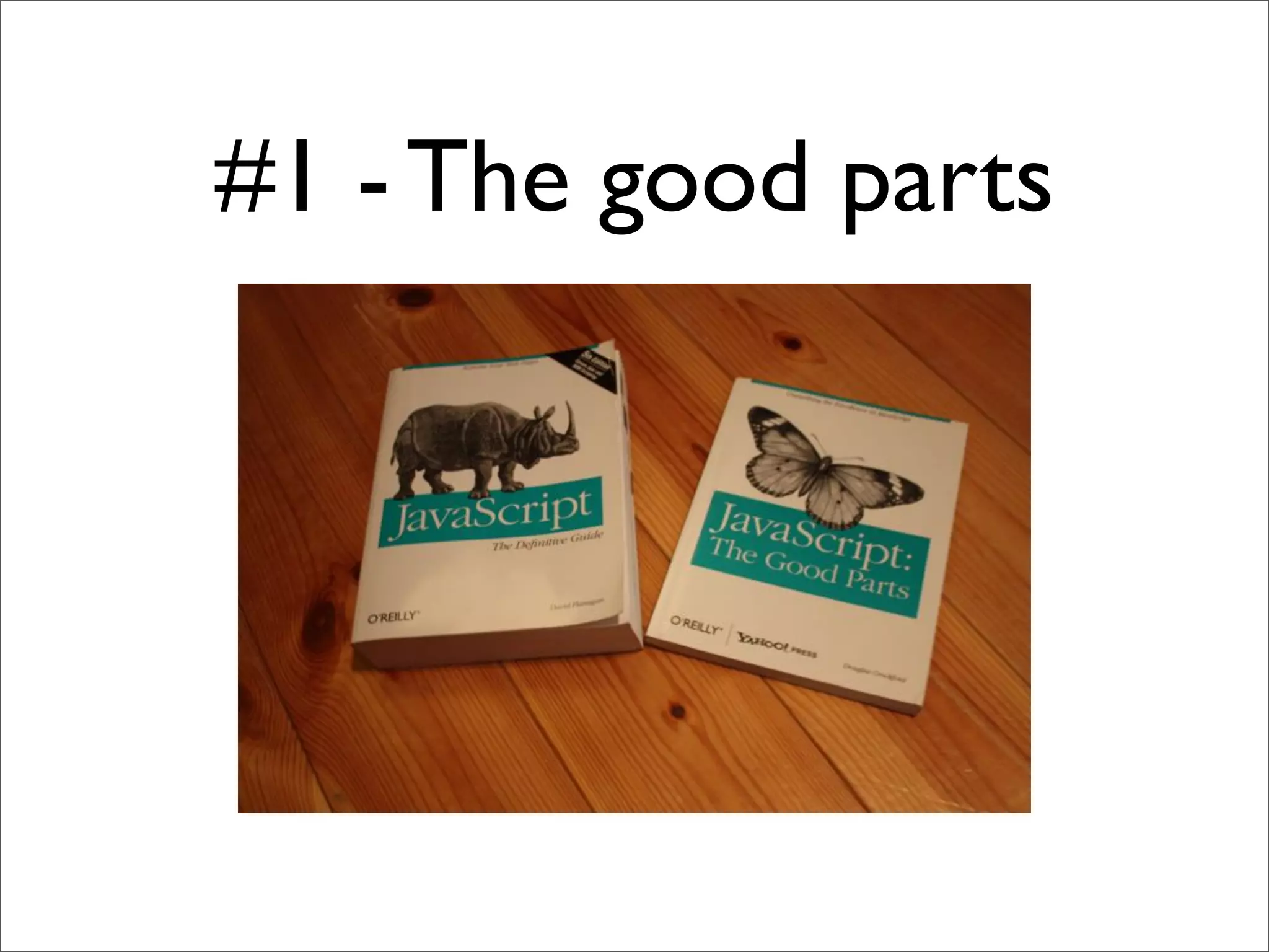#1 - The good parts
 
