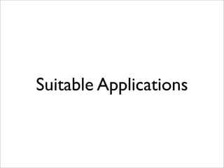 Suitable Applications
 