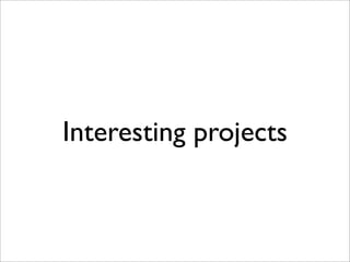 Interesting projects
 