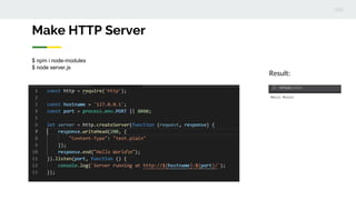$ npm i node-modules
$ node server.js
Make HTTP Server
Result:
 