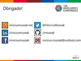 Globalcode – Open4education
Obrigado!
viniciusmussak.net
/viniciusmussak
/viniciusmussak
@ViniciusMussak
/vmussak
vinicius.mussak@outlook.com
 