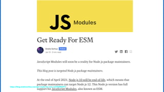 h"ps:/
/blog.sindresorhus.com/get-ready-for-esm-aa53530b3f77 7
 