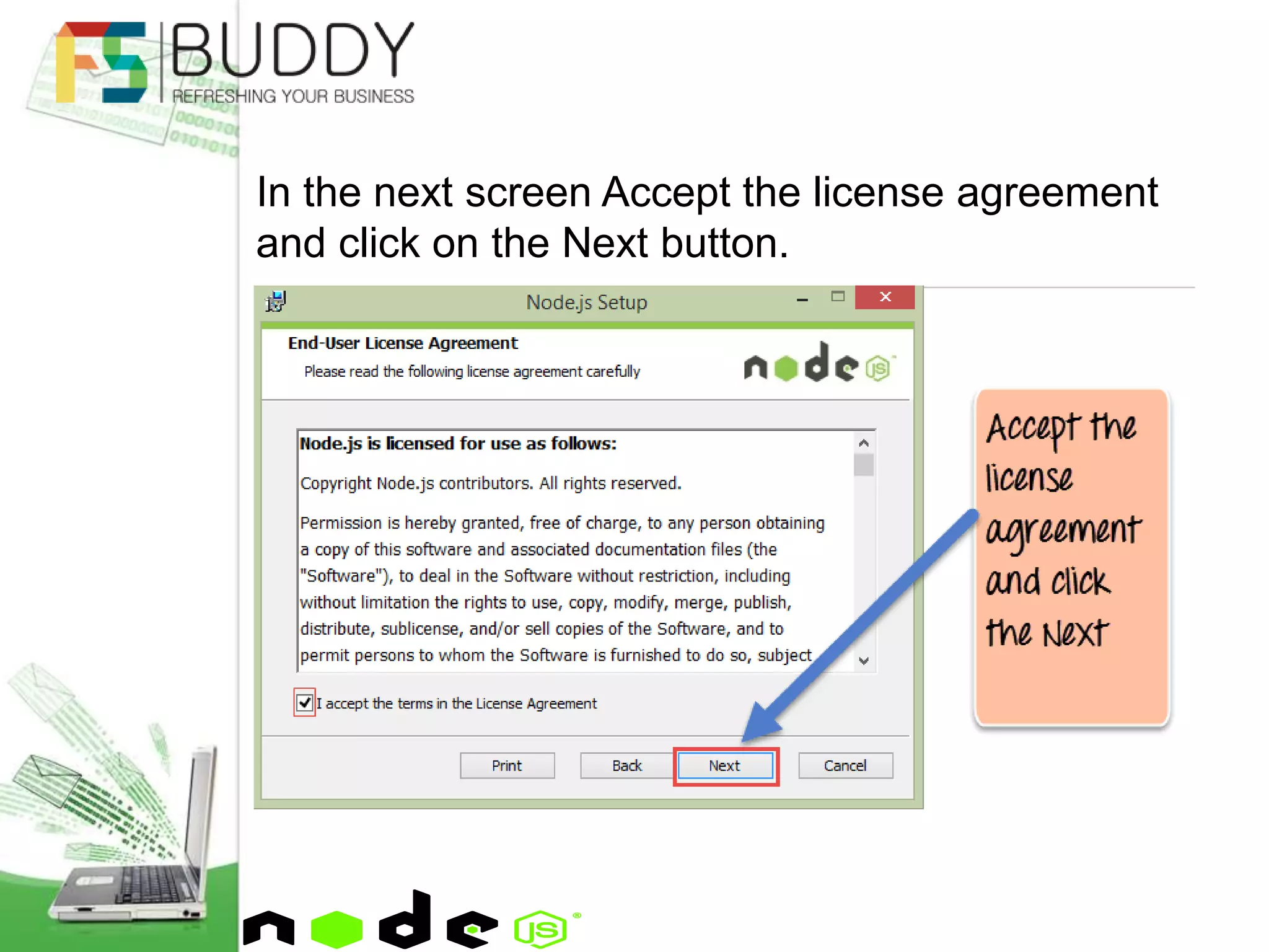 In the next screen Accept the license agreement
and click on the Next button.
 