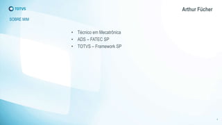 Arthur Fücher 
SOBRE MIM 
• Técnico em Mecatrônica 
• ADS – FATEC SP 
• TOTVS – Framework SP 
4 
 