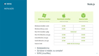Node.js 
INSTALAÇÃO 
9 
• Multiplataforma; 
• Só baixar e instalar, ou compilar! 
• NVM (Linux/Mac) 
 
