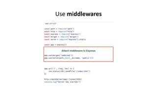 Use middlewares
 