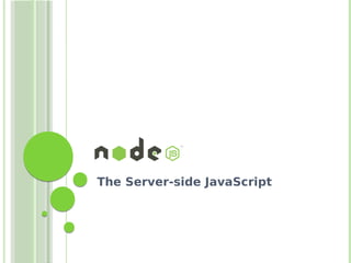 The Server-side JavaScript
 