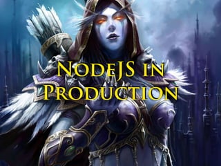 NodeJS in Production
 