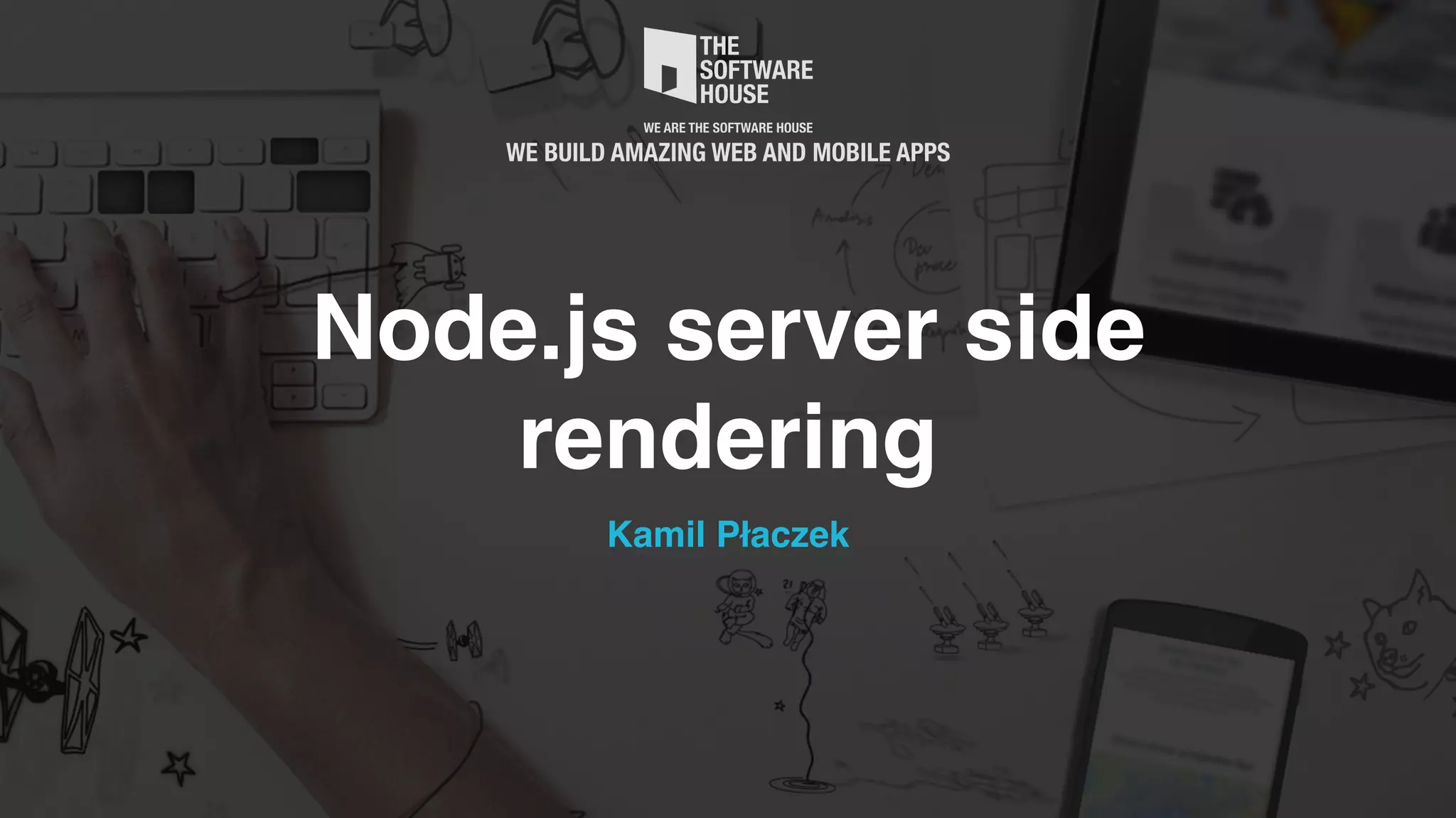 Node.js server side rendering Kamil Płaczek 