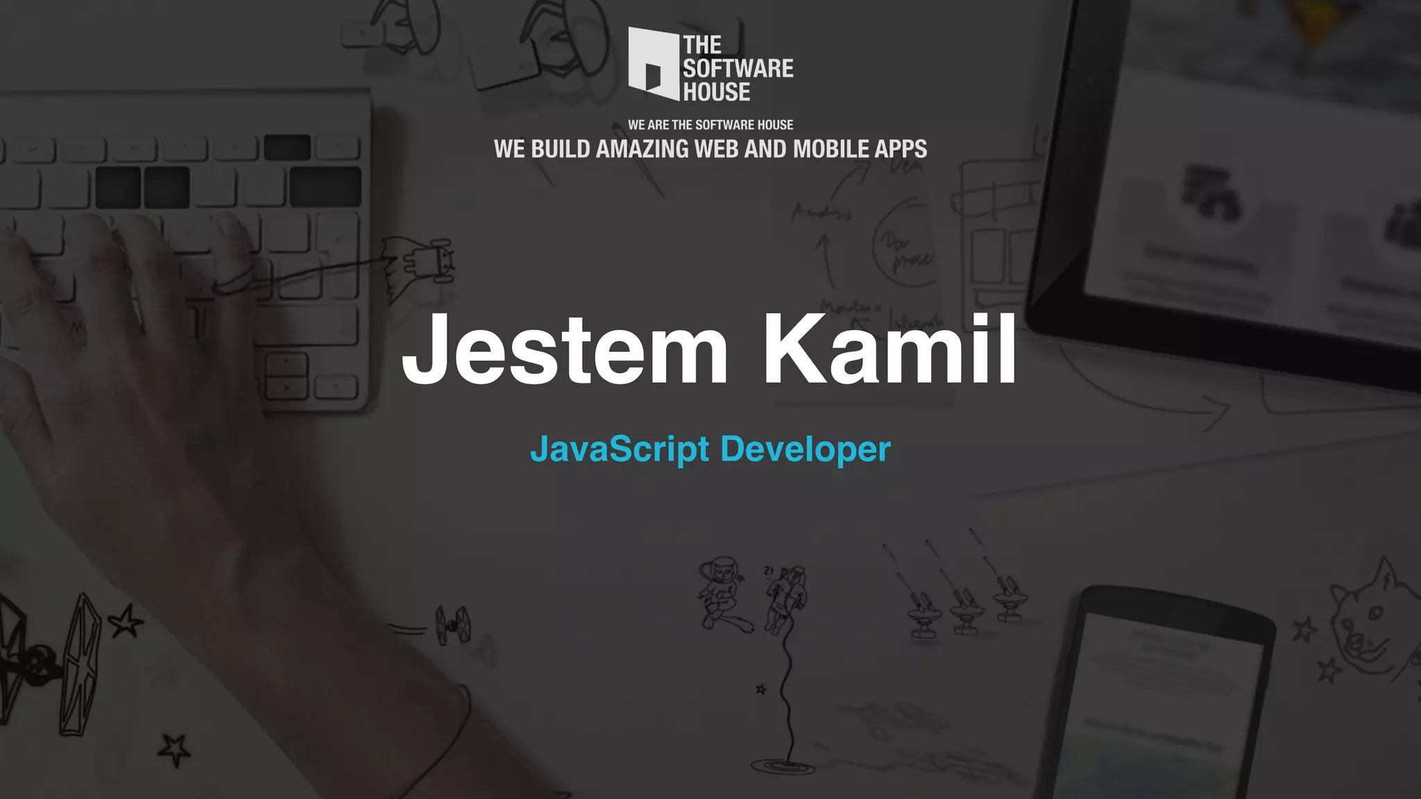 Jestem Kamil JavaScript Developer 