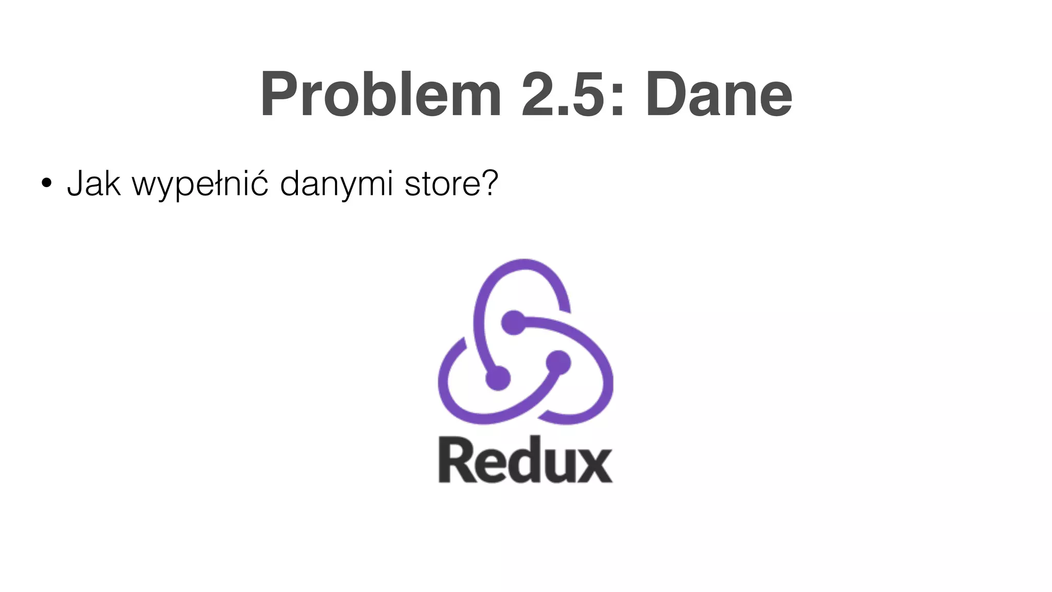 Problem 2.5: Dane • Jak wypełnić danymi store? 