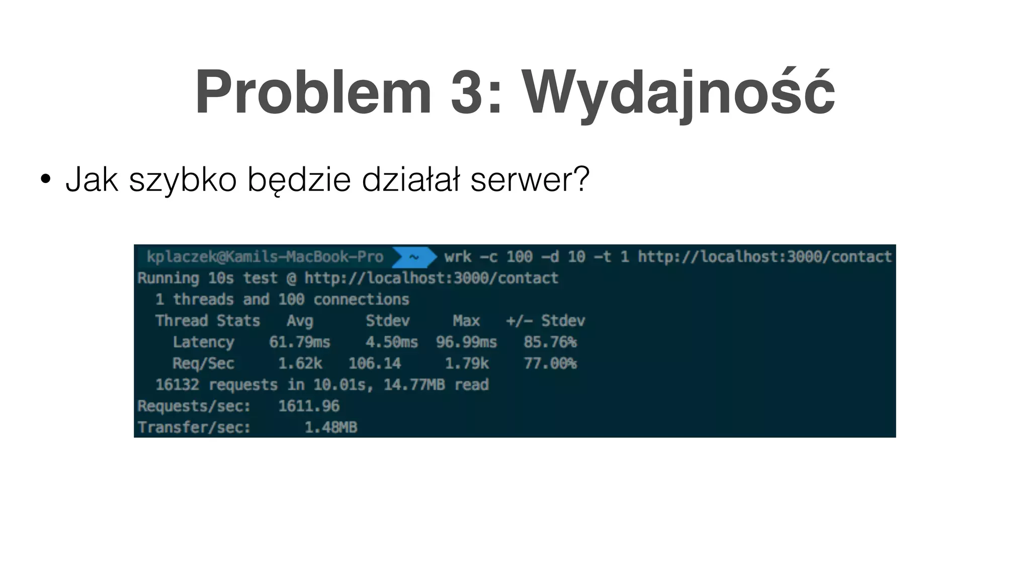 Problem 3: Wydajność • Jak szybko będzie działał serwer? 
