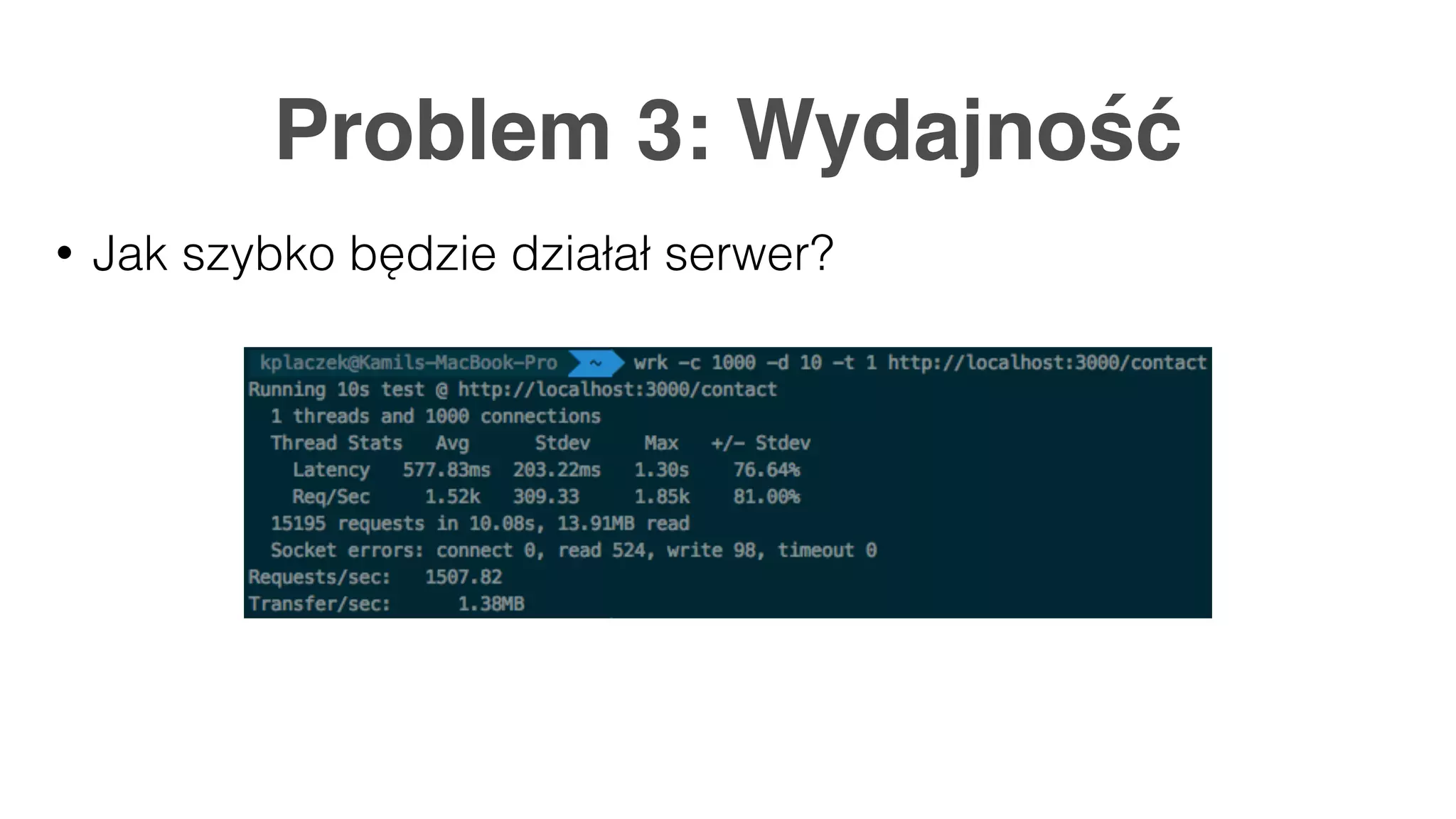 Problem 3: Wydajność • Jak szybko będzie działał serwer? 
