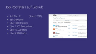 Top Rockstars auf GitHub
 Auf Platz 2 (Stand: 2012)
 831 Entwickler
 Über 300 Releases
 Über 1.500 Beobachter
 Über 19.000 Stars
 Über 2.400 Forks
 