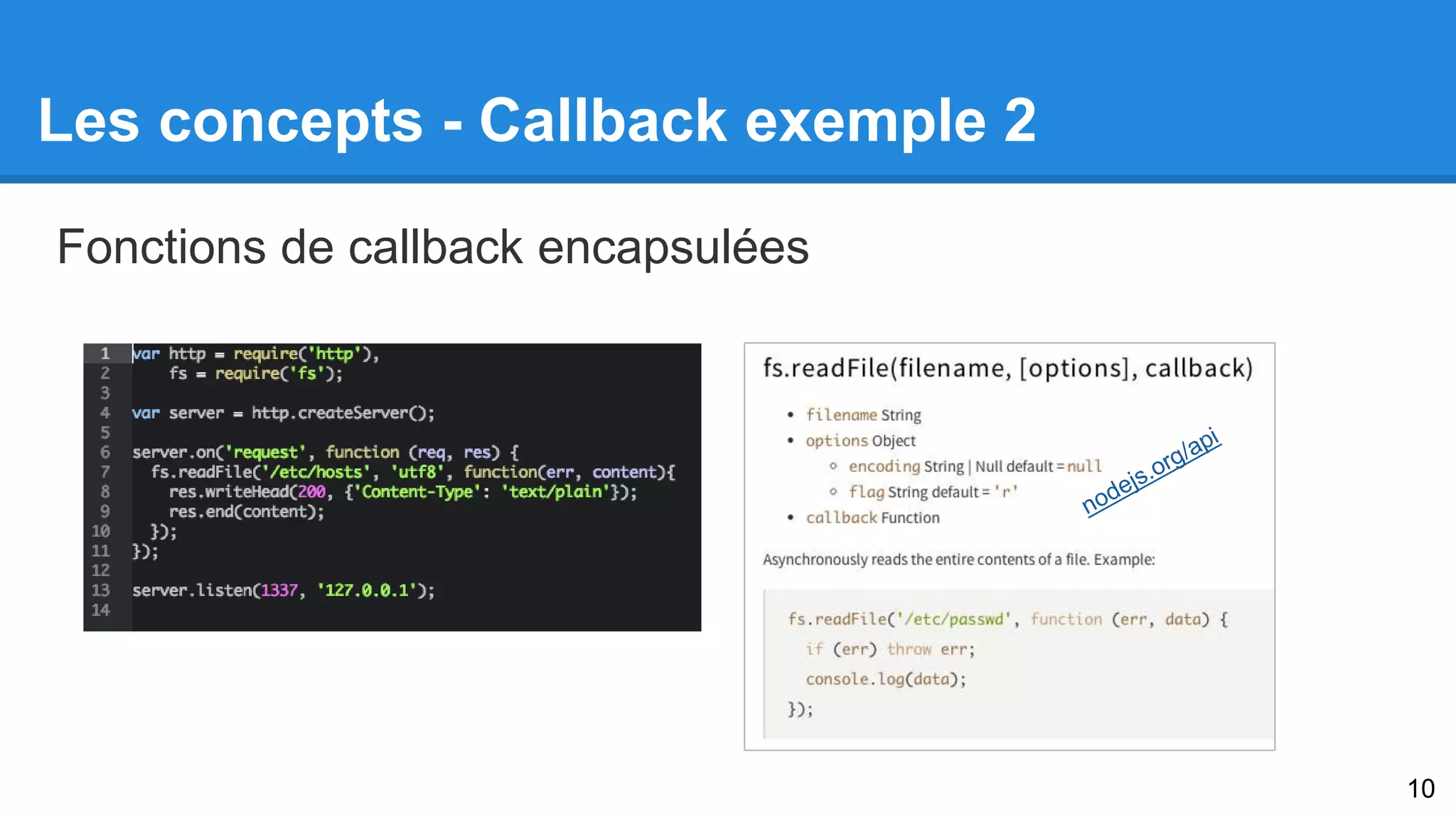 Les concepts - Callback exemple 2 
Fonctions de callback encapsulées 
10 
 