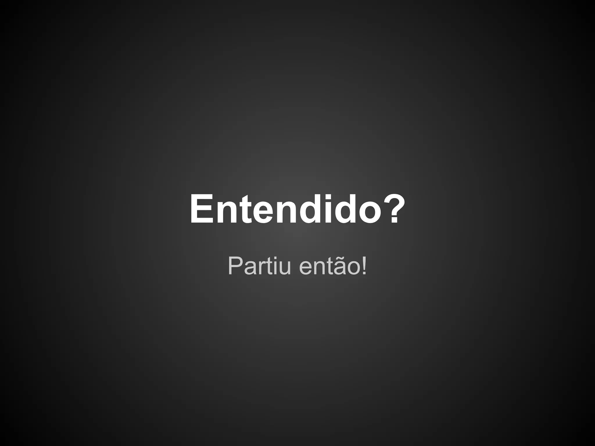 Node é totalmente
         modular
Na realidade ele mesmo é um conjunto de
                 módulos
 