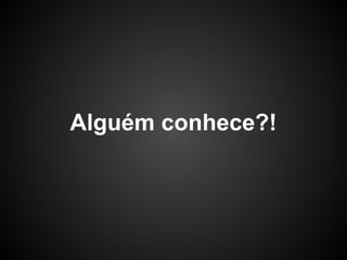 Quem sou eu?
●   Guilherme Quental
●   Formado em Desenvolvimento de Sistemas
●   Backend Developer na Conrad Caine
●   Membro da Hack Thursday
 