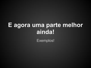 Ok... e módulos de
     terceiros?
 