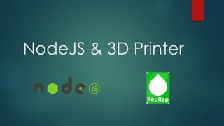 NodeJS & 3D Printer
 